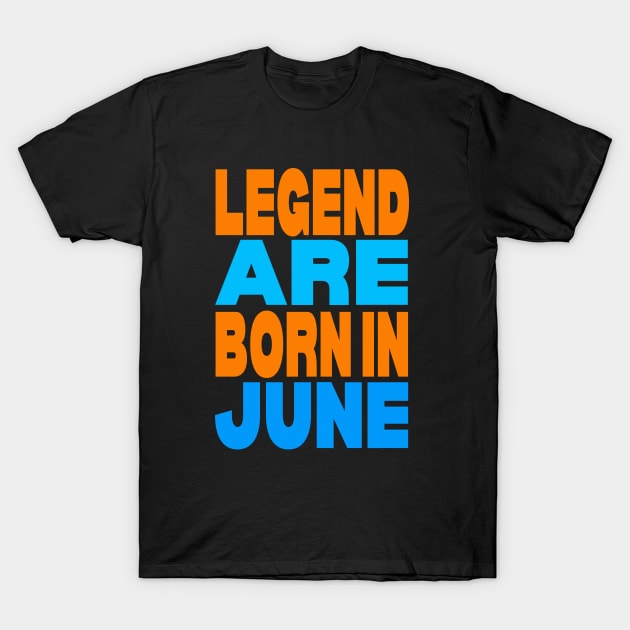 Legend are born in June T-Shirt by Evergreen Tee